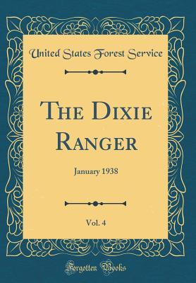 [ea031] #R.e.a.d~ The Dixie Ranger, Vol. 4: January 1938 (Classic Reprint) - United States Forest Service @P.D.F*