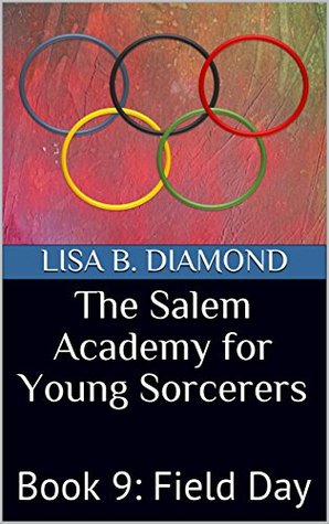 [7c527] %Read~ The Salem Academy for Young Sorcerers: Book 9: Field Day - Lisa B. Diamond %PDF%