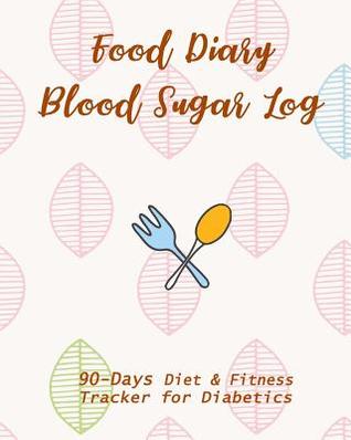 [54a61] ~R.e.a.d! %O.n.l.i.n.e^ Food Diary & Blood Sugar Log: 90-Day Diet & Fitness Tracker for Diabetics - Sharon Phillips !P.D.F^