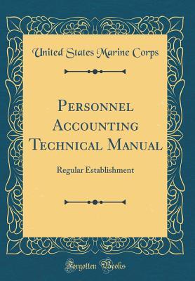 [e68cb] %R.e.a.d^ !O.n.l.i.n.e@ Personnel Accounting Technical Manual: Regular Establishment (Classic Reprint) - U.S. Marine Corps #PDF^