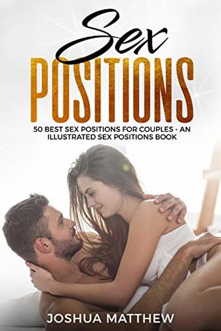 [29bd1] #R.e.a.d^ *O.n.l.i.n.e~ SEX POSITIONS: 50 Best Sex Positions for Couples - An Illustrated Sex Positions Book - Joshua Matthew %e.P.u.b@