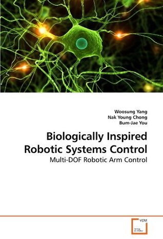 [f8172] %Read# ~Online~ Biologically Inspired Robotic Systems Control: Multi-DOF Robotic Arm Control - Woosung Yang %PDF!