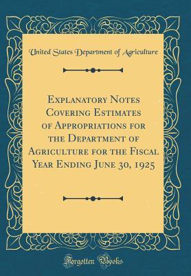 2a1aa] !D.o.w.n.l.o.a.d~ Explanatory Notes Covering Estimates of Appropriations for the Department of Agriculture for the Fiscal Year Ending June 30, 1925 (Classic Reprint) - U.S. Department of Agriculture ^e.P.u.b%