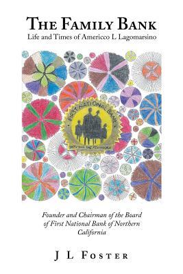 [7af47] ^Download! The Family Bank: Life and Times of Americco L Lagomarsino - J L Foster ~ePub%