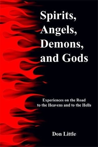 [7cd05] ~R.e.a.d! @O.n.l.i.n.e^ Spirits, Angels, Demons, and Gods: Experiences on the Road to the Heavens and to the Hells - Don Little %ePub@