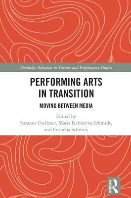 [8fa21] ^Full* ^Download@ Performing Arts in Transition: Moving Between Media - Susanne Foellmer @ePub^