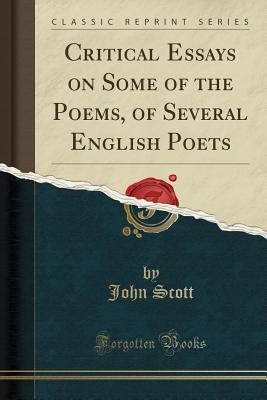 [9d7b7] ^Read@ Critical Essays on Some of the Poems, of Several English Poets (Classic Reprint) - John Scott *e.P.u.b~