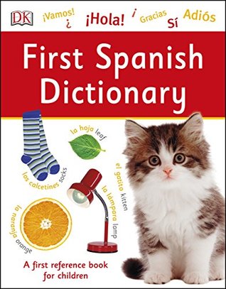 [f0b80] @R.e.a.d# #O.n.l.i.n.e% First Spanish Dictionary: A First Reference Book for Children - DK Publishing #ePub#