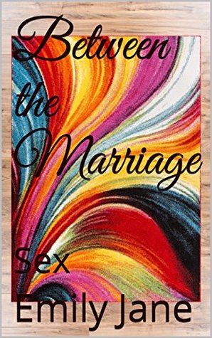 [c56f0] !Download% Between the Marriage: Sex (Sexual Healing Book 1) - Emily Jane *e.P.u.b%