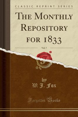 [390b7] *Read^ The Monthly Repository for 1833, Vol. 7 (Classic Reprint) - W J Fox #e.P.u.b@