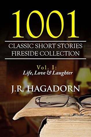 [92151] *R.e.a.d@ 1001 Classic Short Stories Fireside Collection Volume One: Life, Love & Laughter - Jon Hagadorn (Introduction) @ePub!