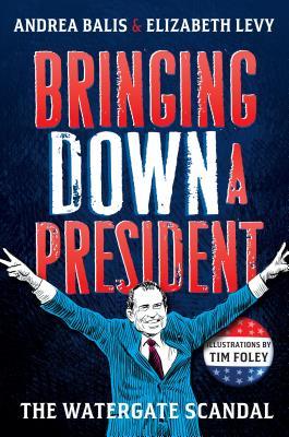 4aaaf] *D.o.w.n.l.o.a.d* Bringing Down A President: the Watergate Scandal - Andrea Balis ^P.D.F@