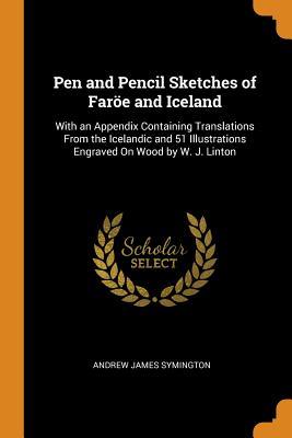 [0e5aa] %R.e.a.d~ #O.n.l.i.n.e~ Pen and Pencil Sketches of Far�e and Iceland: With an Appendix Containing Translations from the Icelandic and 51 Illustrations Engraved on Wood by W. J. Linton - Andrew James Symington ^P.D.F!
