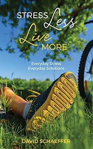 [3c9cf] #Read# %Online~ Stress Less, Live More: Everyday Stress, Everyday Solutions - David Schaeffer *e.P.u.b^