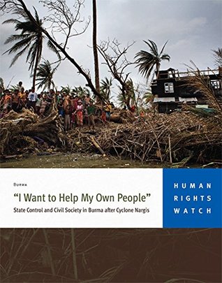 [c5885] ~R.e.a.d@ “I Want to Help My Own People”: State Control and Civil Society in Burma after Cyclone Nargis - Human Rights Watch @PDF*