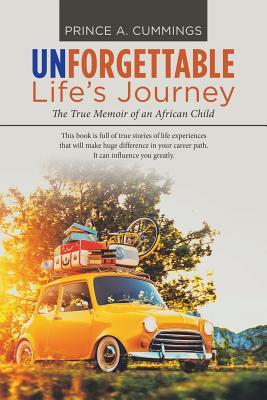 [fe7d7] @Download^ Unforgettable Life's Journey: The True Memoir of an African Child - Prince A Cummings ~PDF@