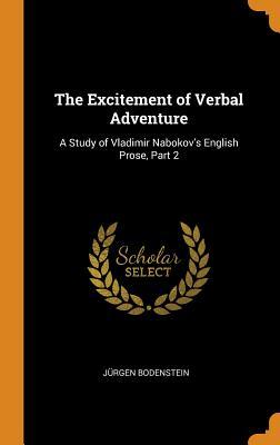 [8de3e] #F.u.l.l.# ^D.o.w.n.l.o.a.d# The Excitement of Verbal Adventure: A Study of Vladimir Nabokov's English Prose, Part 2 - Jurgen Bodenstein ~P.D.F!