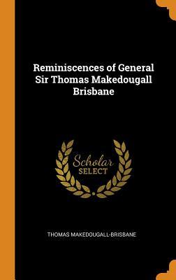 [aaa44] #Download* Reminiscences of General Sir Thomas Makedougall Brisbane - Thomas Makedougall-Brisbane @P.D.F*