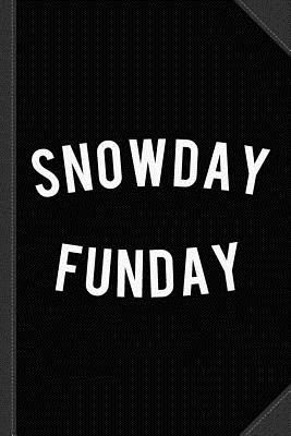 [2598b] *R.e.a.d@ Snow Day Fun Day Journal Notebook: Blank Lined Ruled for Writing 6x9 120 Pages -  *ePub~