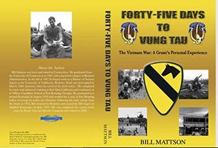 [1a531] ^Download% FORTY-FIVE DAYS TO VUNG TAU: The Vietnam War: A Grunt's Personal Experience - Bill Mattson ^PDF~