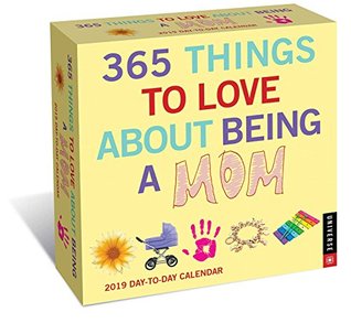 [05edd] #Full% @Download% 365 Things to Love About Being a Mom 2019 Day-to-Day Calendar - Universe Publishing %e.P.u.b@