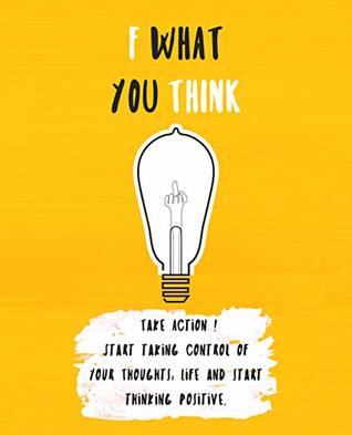 [8da7f] ^Read% *Online~ F What You Think: A WORKBOOK GUIDE ON TRAINING YOURSELF TO THINK POSITIVELY - Valerie Cavallo #e.P.u.b^