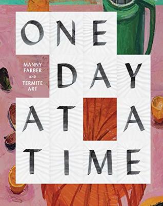 [fc410] *F.u.l.l.# @D.o.w.n.l.o.a.d^ One Day at a Time: Manny Farber and Termite Art - Helen Molesworth #ePub^