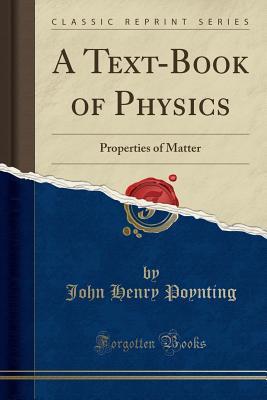 [e6785] ~F.u.l.l.^ ^D.o.w.n.l.o.a.d~ A Text-Book of Physics: Properties of Matter (Classic Reprint) - John Henry Poynting #ePub@