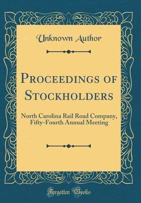 [05de5] ~F.u.l.l.% ^D.o.w.n.l.o.a.d! Proceedings of Stockholders: North Carolina Rail Road Company, Fifty-Fourth Annual Meeting (Classic Reprint) - Unknown @ePub~