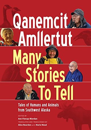 [cff7a] %Full! !Download* Qanemcit Amllertut/Many Stories to Tell: Tales of Humans and Animals from Southwest Alaska - Ann Fienup-Riordan *e.P.u.b!