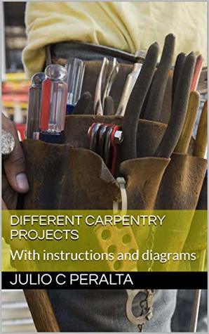 [36326] !F.u.l.l.@ ~D.o.w.n.l.o.a.d# Different carpentry projects: With instructions and diagrams - JULIO C PERALTA ^P.D.F!