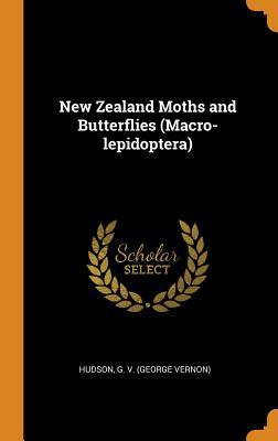 [b647b] %F.u.l.l.! !D.o.w.n.l.o.a.d# New Zealand Moths and Butterflies (Macro-Lepidoptera) - G Hudson ^P.D.F@