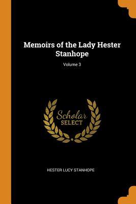 [44ccf] *Read% #Online* Memoirs of the Lady Hester Stanhope; Volume 3 - Hester Lucy Stanhope @e.P.u.b!