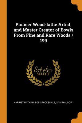 [5d2e8] ^Full# %Download~ Pioneer Wood-Lathe Artist, and Master Creator of Bowls from Fine and Rare Woods / 199 - Harriet Nathan %P.D.F@