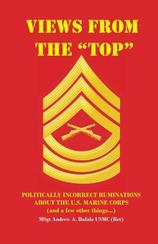 [21ac2] ^R.e.a.d@ Views From The Top: Politically Incorrect Ruminations About the U.S. Marine Corps (and a few other things) - Andrew A. Bufalo @PDF#