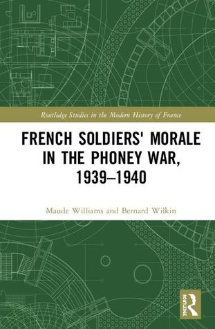 [b50ad] !Read! !Online@ French Soldiers' Morale in the Phoney War, 1939-1940 - Maude Williams !ePub~