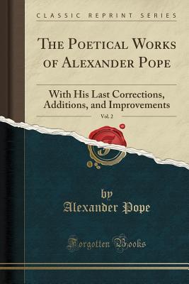 [d7321] @Full# *Download* The Poetical Works of Alexander Pope, Vol. 2: With His Last Corrections, Additions, and Improvements (Classic Reprint) - Alexander Pope @e.P.u.b%