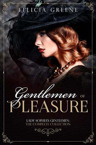 [9f5a6] !R.e.a.d# *O.n.l.i.n.e# Gentlemen of Pleasure: Lady Sophia's Gentlemen: The Complete Collection - Felicia Greene @ePub~
