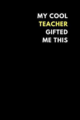 [faa85] %Full@ ~Download@ My Cool Teacher Gifted Me This: Lined Notebook Journal to Write In, Funny Gift (150 Pages) -  ~e.P.u.b^