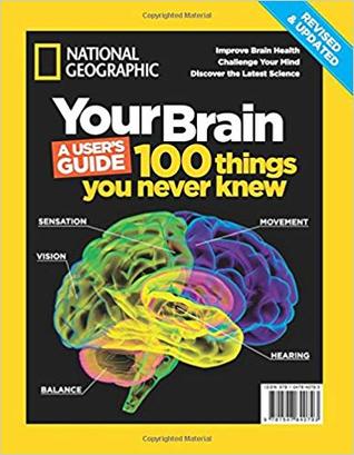 [0c237] *Read^ Your Brain, A User’s Guide: 100 Things You Never Knew - National Geographic Society @e.P.u.b!