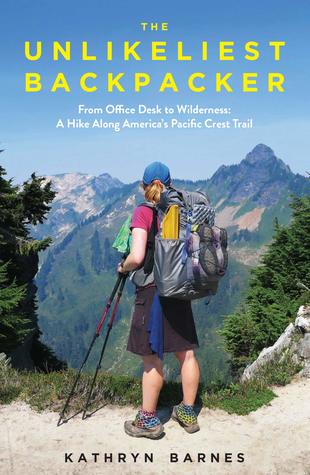 [496f4] ~Read^ The Unlikeliest Backpacker: From Office Desk to Wilderness - Kathryn Barnes %P.D.F#