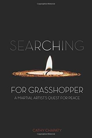 b00d9] ^D.o.w.n.l.o.a.d# Searching for Grasshopper: A Martial Artist's Quest for Peace - Cathy Chapaty @PDF@