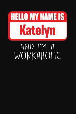 [e80fc] !R.e.a.d! Hello My Name Is Katelyn: And I'm a Workaholic Lined Journal College Ruled Notebook Composition Book Diary - Mark Savage ~PDF!