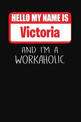 [421e2] ^Download% Hello My Name Is Victoria: And I'm a Workaholic Lined Journal College Ruled Notebook Composition Book Diary - Mark Savage #e.P.u.b%