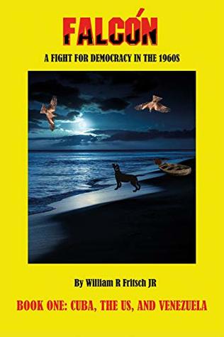 [1ac2f] ^F.u.l.l.# !D.o.w.n.l.o.a.d% Falcón: A Fight for Democracy in the 1960s (The Falcon Books Book 1) - William Fritsch !P.D.F~