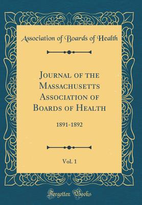 5aaa7] %D.o.w.n.l.o.a.d@ Journal of the Massachusetts Association of Boards of Health, Vol. 1: 1891-1892 (Classic Reprint) - Association of Boards of Health @ePub*