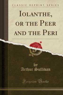 [5c890] ^Download* Iolanthe, or the Peer and the Peri (Classic Reprint) - Arthur Sullivan ^ePub@