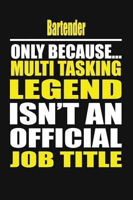 [e4fc8] %R.e.a.d~ #O.n.l.i.n.e# Bartender Only Because Multi Tasking Legend Isn't an Official Job Title -  !P.D.F@