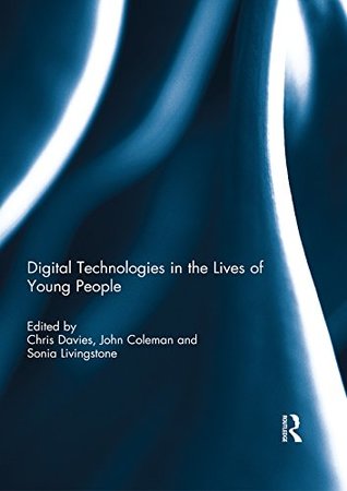 [25032] !Read# *Online^ Digital Technologies in the Lives of Young People - Chris Davies !PDF^