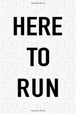 [57277] ^R.e.a.d^ Here To Run: A 6x9 Inch Matte Softcover Journal Notebook With 120 Blank Lined Pages And A Funny Motivation And Uplifting Cardio Training Cover Slogan -  @e.P.u.b*